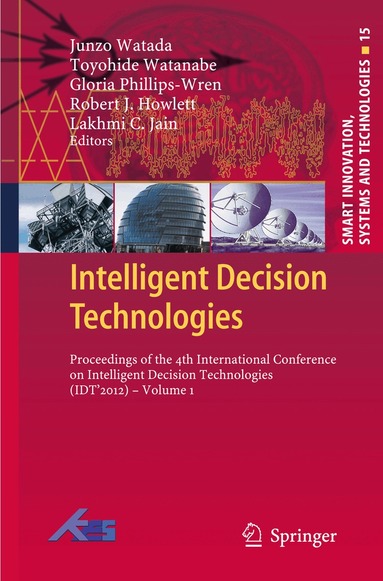 Junzo Watada, Toyohide Watanabe, Gloria Phillips-Wren, Robert J. Howlett, Lakhmi C Jain - Intelligent Decision Technologies, Häftad