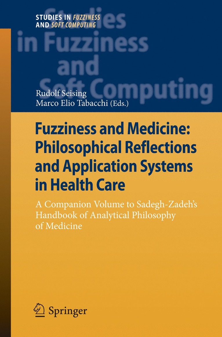 Rudolf Seising, Marco Elio Tabacchi - Fuzziness and Medicine: Philosophical Reflections and Application Systems in Health Care, Häftad