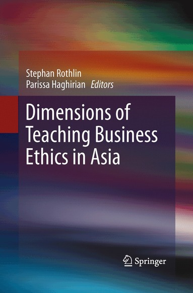 Stephan Rothlin, Parissa Haghirian - Dimensions of Teaching Business Ethics in Asia, Häftad