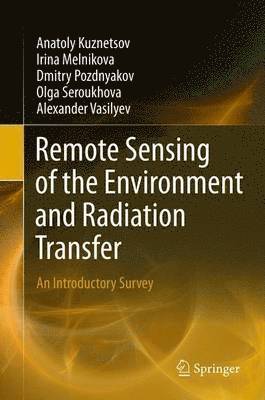 Anatoly Kuznetsov, Irina Melnikova, Dmitry Pozdnyakov, Olga Seroukhova, Alexander Vasilyev - Remote Sensing of the Environment and Radiation Transfer, Häftad