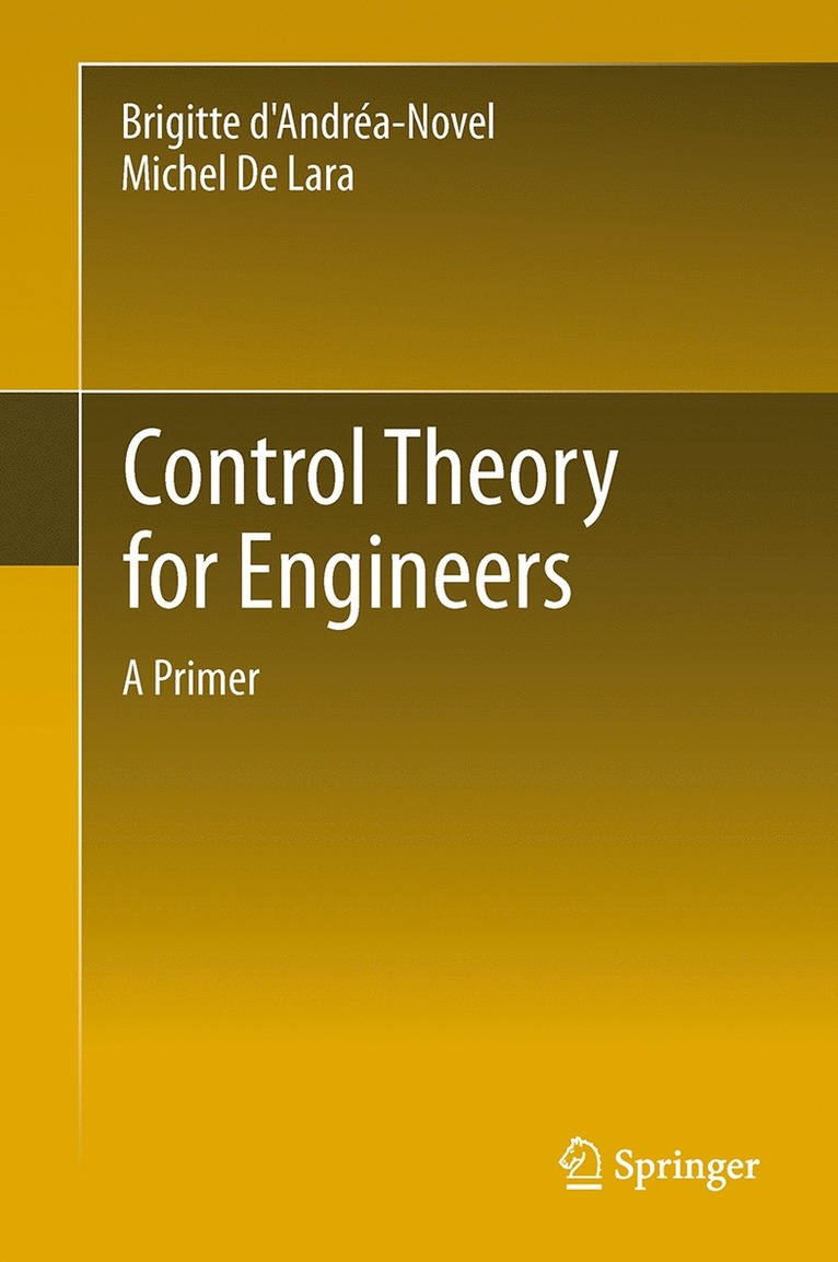 Brigitte d'Andréa-Novel, Michel De Lara, Brigitte D'Andréa-Novel - Control Theory for Engineers, Häftad