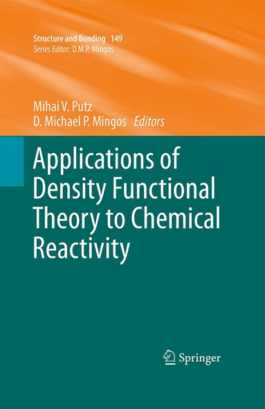 Mihai V. Putz, D. Michael P. Mingos - Applications of Density Functional Theory to Chemical Reactivity, Häftad