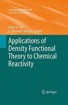 Mihai V. Putz, D. Michael P. Mingos - Applications of Density Functional Theory to Chemical Reactivity, Häftad