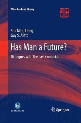 Shu Ming Liang, Guy S. Alitto - Has Man a Future?, Häftad