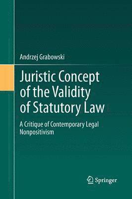 Andrzej Grabowski - Juristic Concept of the Validity of Statutory Law, Häftad