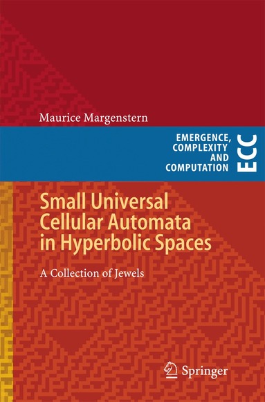 Maurice Margenstern - Small Universal Cellular Automata in Hyperbolic Spaces, Häftad