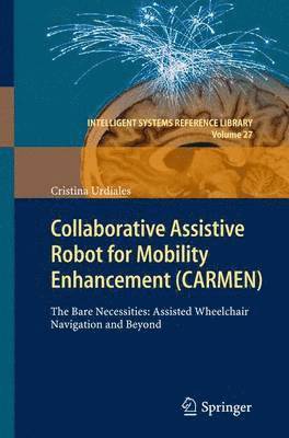 Cristina Urdiales - Collaborative Assistive Robot for Mobility Enhancement (CARMEN), Häftad