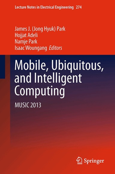 James J. (Jong Hyuk) Park, Hojjat Adeli, Namje Park, Isaac Woungang - Mobile, Ubiquitous, and Intelligent Computing, Häftad