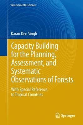 Karan Deo Singh - Capacity Building for the Planning, Assessment and Systematic Observations of Forests, Häftad