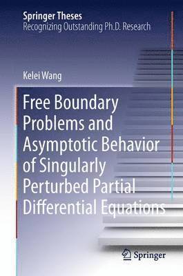 Free Boundary Problems and Asymptotic Behavior of Singularly Perturbed Partial Differential Equations 1