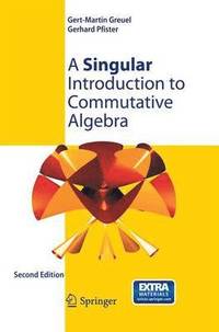 bokomslag A Singular Introduction to Commutative Algebra