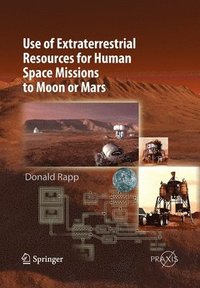 bokomslag Use of Extraterrestrial Resources for Human Space Missions to Moon or Mars