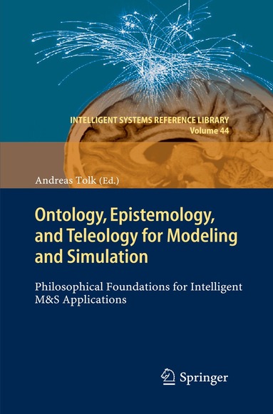 Andreas Tolk - Ontology, Epistemology, and Teleology for Modeling and Simulation, Häftad