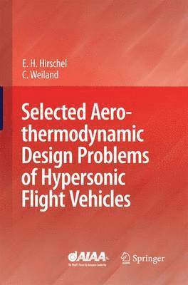 bokomslag Selected Aerothermodynamic Design Problems of Hypersonic Flight Vehicles