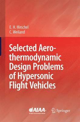 Selected Aerothermodynamic Design Problems of Hypersonic Flight Vehicles 1