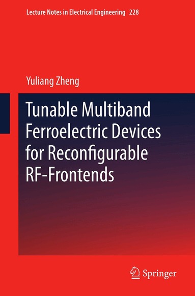 Yuliang Zheng - Tunable Multiband Ferroelectric Devices for Reconfigurable RF-Frontends, Häftad