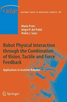 Robot Physical Interaction through the combination of Vision, Tactile and Force Feedback 1