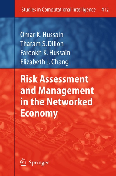 Omar K. Hussain, Tharam S. Dillon, Farookh K. Hussain, Elizabeth J. Chang - Risk Assessment and Management in the Networked Economy, Häftad