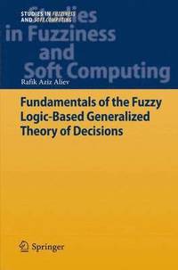 bokomslag Fundamentals of the Fuzzy Logic-Based Generalized Theory of Decisions