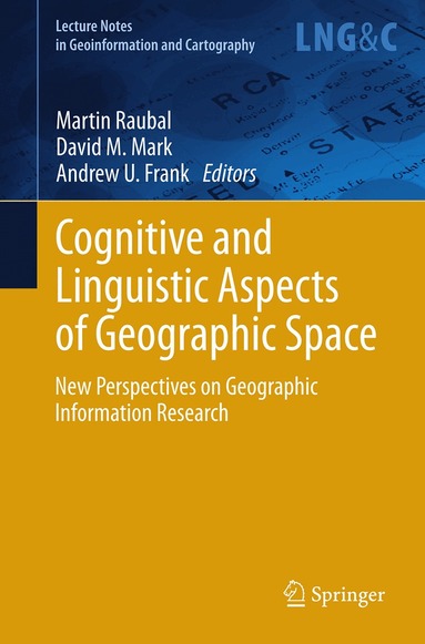 Martin Raubal, David M Mark, Andrew U. Frank - Cognitive and Linguistic Aspects of Geographic Space, Häftad