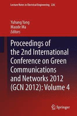 Yuhang Yang, Maode Ma - Proceedings of the 2nd International Conference on Green Communications and Networks 2012 (GCN 2012): Volume 4, Häftad