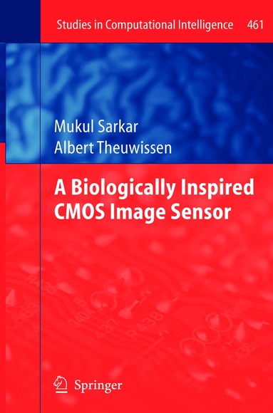 Mukul Sarkar, Albert Theuwissen - Biologically Inspired CMOS Image Sensor, Häftad