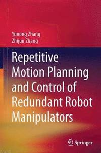 bokomslag Repetitive Motion Planning and Control of Redundant Robot Manipulators