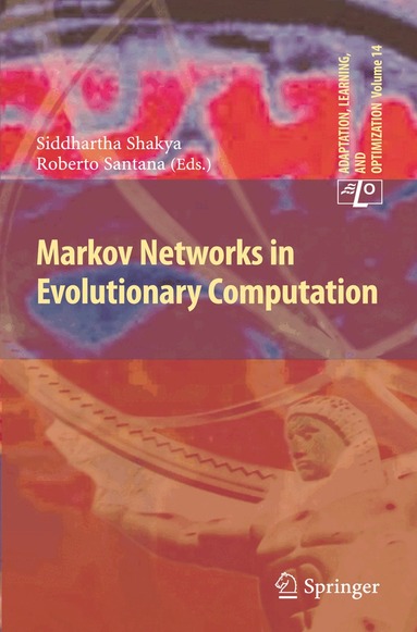 Siddhartha Shakya, Roberto Santana - Markov Networks in Evolutionary Computation, Häftad
