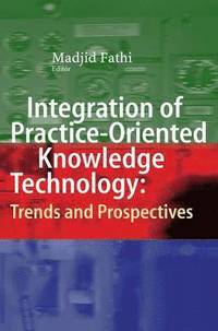 bokomslag Integration of Practice-Oriented Knowledge Technology: Trends and Prospectives