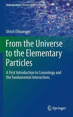 From the Universe to the Elementary Particles 1