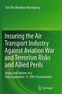 bokomslag Insuring the Air Transport Industry Against Aviation War and Terrorism Risks and Allied Perils