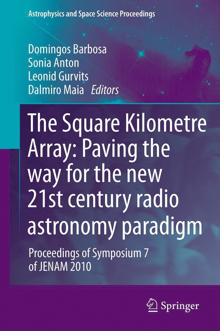 Domingos Barbosa, Sonia Anton, Leonid Gurvits, Dalmiro Maia - Square Kilometre Array: Paving the way  for the new 21st century radio astronomy paradigm, Häftad