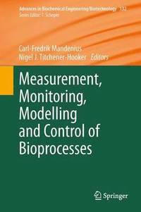 bokomslag Measurement, Monitoring, Modelling and Control of Bioprocesses