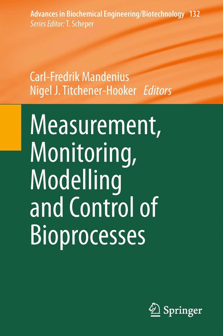 Carl-Fredrik Mandenius, Nigel J Titchener-Hooker, Nigel J. Titchener-Hooker - Measurement, Monitoring, Modelling and Control of Bioprocesses, Häftad