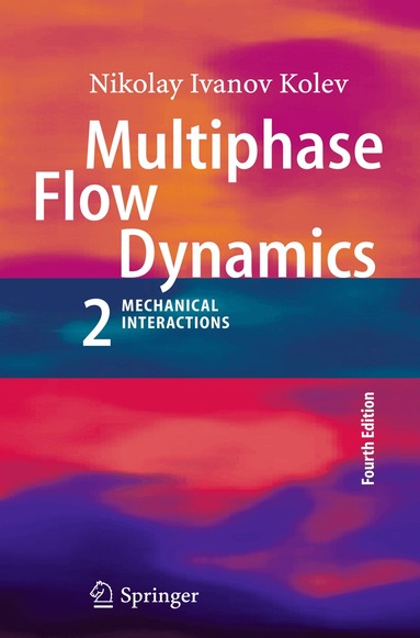 Nikolay Ivanov Kolev - Multiphase Flow Dynamics 2, Häftad