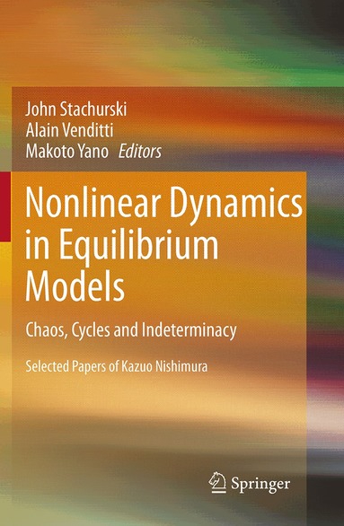 John Stachurski, Alain Venditti, Makoto Yano - Nonlinear Dynamics in Equilibrium Models, Häftad