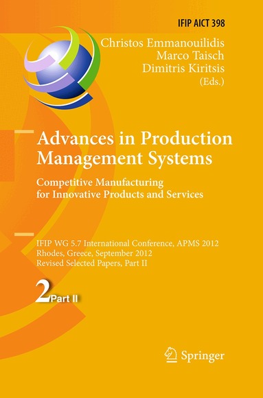 Christos Emmanouilidis, Marco Taisch, Dimitris Kiritsis - Advances in Production Management Systems. Competitive Manufacturing for Innovative Products and Services, Häftad