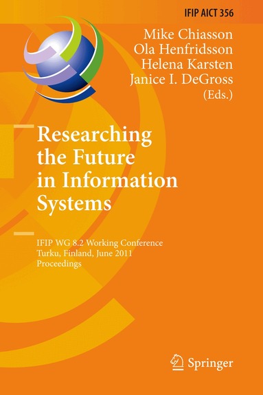 Mike Chiasson, Ola Henfridsson, Helena Karsten, Janice I. DeGross - Researching the Future in Information Systems, Häftad