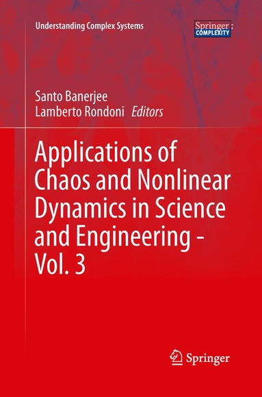 Santo Banerjee, Lamberto Rondoni - Applications of Chaos and Nonlinear Dynamics in Science and Engineering - Vol. 3, Häftad
