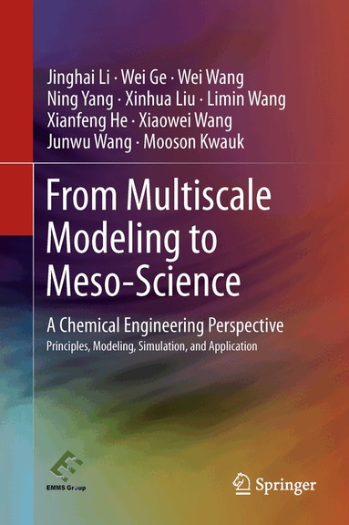 Jinghai Li, Wei Ge, Wei Wang, Ning Yang, Xinhua Liu, Limin Wang, Xianfeng He, Xiaowei Wang, Junwu Wang, Mooson Kwauk - From Multiscale Modeling to Meso-Science, Häftad