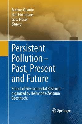 Markus Quante, Ralf Ebinghaus, Götz Flöser - Persistent Pollution – Past, Present and Future, Häftad