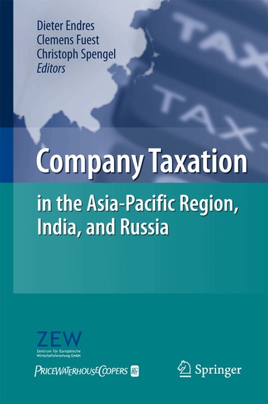 Dieter Endres, Clemens Fuest, Christoph Spengel - Company Taxation in the Asia-Pacific Region, India, and Russia, Häftad