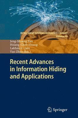 Jeng-Shyang Pan, Hsiang-Cheh Huang, Lakhmi C Jain, Yao Zhao - Recent Advances in Information Hiding and Applications, Häftad