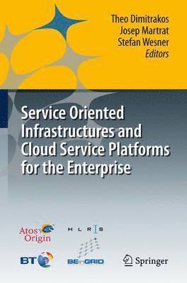 Service Oriented Infrastructures and Cloud Service Platforms for the Enterprise 1