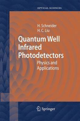Harald Schneider, Hui C. Liu - Quantum Well Infrared Photodetectors, Häftad