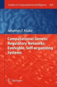 bokomslag Computational Genetic Regulatory Networks: Evolvable, Self-organizing Systems