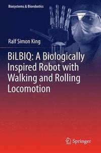 bokomslag BiLBIQ: A Biologically Inspired Robot with Walking and Rolling Locomotion