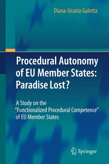 Diana-Urania Galetta - Procedural Autonomy of EU Member States: Paradise Lost?, Häftad