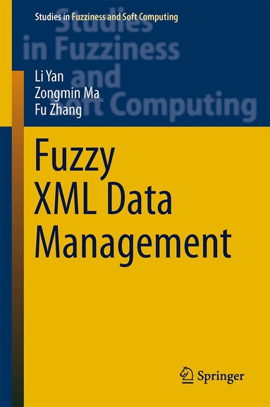 Li Yan, Zongmin Ma, Fu Zhang - Fuzzy XML Data Management, Inbunden