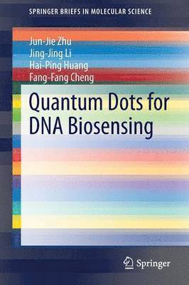 Jun-Jie Zhu, Jing-Jing Li, Hai-Ping Huang, Fang-Fang Cheng - Quantum Dots for DNA Biosensing, Häftad